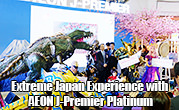 Extreme Japan Experience  with AEON J-Premier Platinum