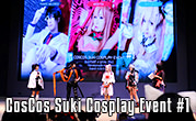 CosCos Suki Cosplay Event #1
