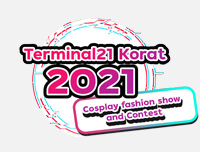 🟦 New Event | เพิ่มงาน Terminal21 Korat 2021 Cosplay Fashion Show and Contest