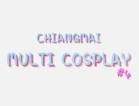 🟨 Date Changed | เปลี่ยนวันที่จัดงานใหม่ Chiangmai Multi Cosplay #4