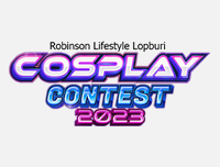 🟦 New Event | เพิ่มงาน Cosplay Contest Robinson Lifestyle Lopburi 2023